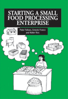 Starting a Small Food Processing Enterprise 1853393231 Book Cover