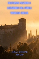 Fantasmi Misteri e Leggende del Friuli Venezia Giulia (Italian Edition) B0H2TY4FTS Book Cover