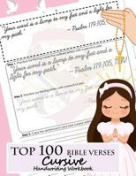 Top 100 Bible Verses Cursive Handwriting Workbook: Learning Cursive Handwriting Practice Sentences With Bible Verses to Memorize are Powerful and Inspiring 1795731990 Book Cover