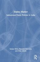 States Matter: Subnational Public Policies in India 1041372736 Book Cover