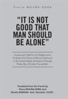 "It Is Not Good That Man Should Be Alone": A Particular Fight for Civil Rights and a Forecast of a Future of African Americans in the United States of America through Poetry by a Christian Young Man 1524572241 Book Cover