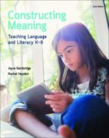 Constructing Meaning: Teaching Language And Literacy K-8 0176580786 Book Cover