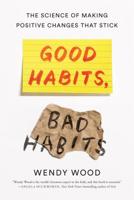 Good Habits, Bad Habits: The Science of Making Positive Changes That Stick 1250159075 Book Cover