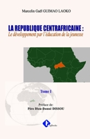La Republique Centrafricaine: : Le développement par l'éducation de la jeunesse 9956098450 Book Cover