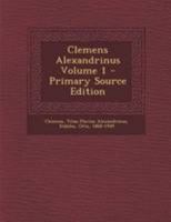 Clemens Alexandrinus Volume 1 1018651004 Book Cover