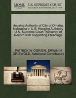 Housing Authority of City of Omaha, Nebraska v. U.S. Housing Authority U.S. Supreme Court Transcript of Record with Supporting Pleadings 1270544462 Book Cover