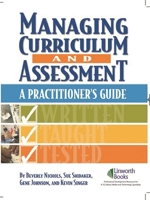 Managing Curriculum And Assessment: A Practitioner's Guide 1586832166 Book Cover