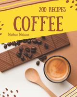 Coffee Recipes 200: Enjoy 200 Days With Amazing Coffee Recipe In Your Own Coffee Cookbook! [Book 1] 1790406692 Book Cover