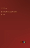 Svenska Riksradets Protokoll: III. 1633 3368215590 Book Cover