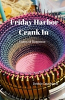 Friday Harbor Crank In: Yarns of Suspense B0CDF4M5ZG Book Cover
