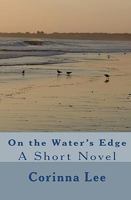 On the Water's Edge: A Short Novel 1448675251 Book Cover