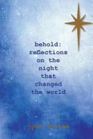 Behold!: Reflections on the Night that Changed the World 1726337022 Book Cover