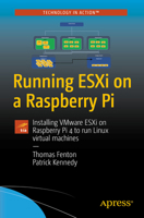 Running ESXi on a Raspberry Pi: Installing VMware ESXi on Raspberry Pi 4 to run Linux virtual machines 1484274644 Book Cover