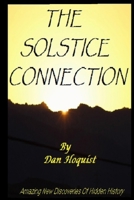 The Solstice Connection: Amazing New Discoveries In Hidden History 1975847091 Book Cover