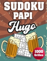 SUDOKU PAPI Hugo: 1000 Sudokus avec solutions niveau facile,moyen et difficile cadeau original à offrir a votre papy B08H5DFV3P Book Cover