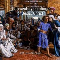 19th-Century Paintings of Jesus Christ: A Coffee Table Photo Book 1539339319 Book Cover