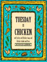 Tuesday Is Chicken and Turkey and Chicken Salad and More (Everyday Cookbooks)