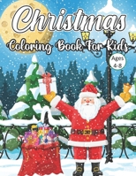 Christmas Coloring Book For Kids Ages 4-8: Fun Children’s Christmas Gift or Present for Toddlers & Kids - 50 Beautiful Pages to Color with Santa Claus, Reindeer, Snowmen & More! B08MMRBJMM Book Cover