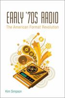 Early '70s Radio: The American Format Revolution 0826461336 Book Cover
