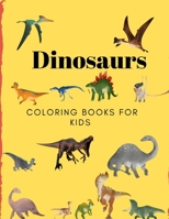 Dinosaurs Coloring Books for Kids: Books for Kids, Boys, Girls 1710159111 Book Cover