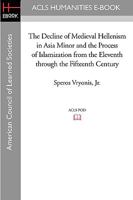 The Decline of Medieval Hellenism in Asia Minor and the Process of Islamization from the Eleventh Through the Fifteenth Century (Campus) 1597404764 Book Cover