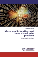 Meromorphic functions and some shared value problems 620251180X Book Cover