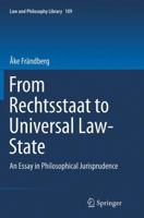 From Rechtsstaat to Universal Law-State: An Essay in Philosophical Jurisprudence 3319067834 Book Cover