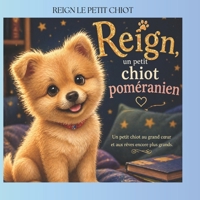REIGN LE PETIT CHIOT: REIGN THE TINY LITTLE PUP (French Edition) B0DS9LTHVR Book Cover