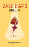 Base Brats: Break A leg 1950460002 Book Cover