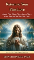 Return to Your First Love (Faith's Higher Ways) 1662974116 Book Cover