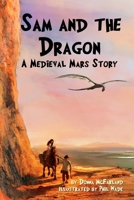 Sam and the Dragon: A Medieval Mars Story 0692319603 Book Cover