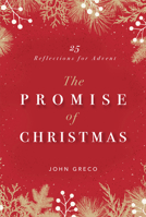 The Promise of Christmas: 25 Reflections for Advent 1640701168 Book Cover