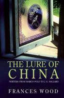 The Lure of China: Writers from Marco Polo to J.G. Ballard 1592650821 Book Cover