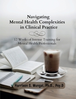 Navigating Mental Health Complexities in Clinical Practice 106940764X Book Cover