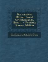 Die Antiken Münzen Nord-Griechenlands, Band I. 1020606517 Book Cover
