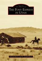 The Pony Express in Utah 146713323X Book Cover