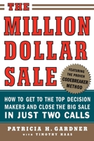 The Million Dollar Sale: How to Get to the Top Decision Makers and Close the Big Sale 0071445196 Book Cover