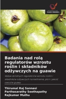 Badania nad rola regulatorów wzrostu roslin i skladników odzywczych na guawie: Wplyw dolistnych regulatorów wzrostu roslin i skladników odzywczych na ... plon i jakosc owoców guawy (Polish Edition) 6208724570 Book Cover