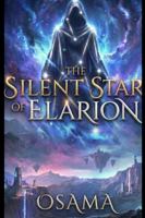 The Silent Star of Elarion: The Beginning of an Epic Fantasy Adventure B0G3QVX6QF Book Cover