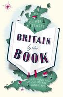 Britain by the Book: A Curious Tour of Our Literary Landscape 1473666031 Book Cover