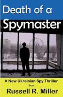 Death of a Spymaster: A New Ukrainian Spy Thriller 1596300922 Book Cover