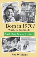Born in 1970? What else happened?! 0648771636 Book Cover