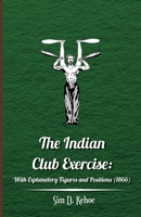 The Indian Club Exercise: With Explanatory Figures and Positions 1166282252 Book Cover