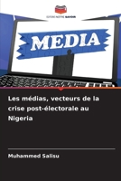 Les médias, vecteurs de la crise post-électorale au Nigeria 6207799518 Book Cover