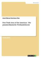Free Trade Area of the Americas - Die panamerikanische Freihandelszone 3640658434 Book Cover