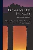 L'A0/00gypte Sous Les Pharaons, Ou Recherches Sur La Ga(c)Ographie, La Religion, La Langue, Tome 2 1016096240 Book Cover