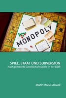 Spiel, Staat und Subversion: Nachgemachte Gesellschaftsspiele in der DDR (German Edition) B08B35SBGN Book Cover
