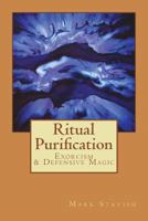 Ritual Purification, Exorcism & Defensive Magic 1722494832 Book Cover
