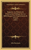 Rapports Au Ministre De L'Instruction Publique Sur Les Bibliotheques Des Departements De L'Ouest (1841) 1167676459 Book Cover