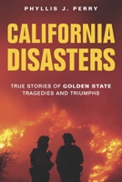 California Disasters: True Stories of Golden State Tragedies and Triumphs 1560377755 Book Cover